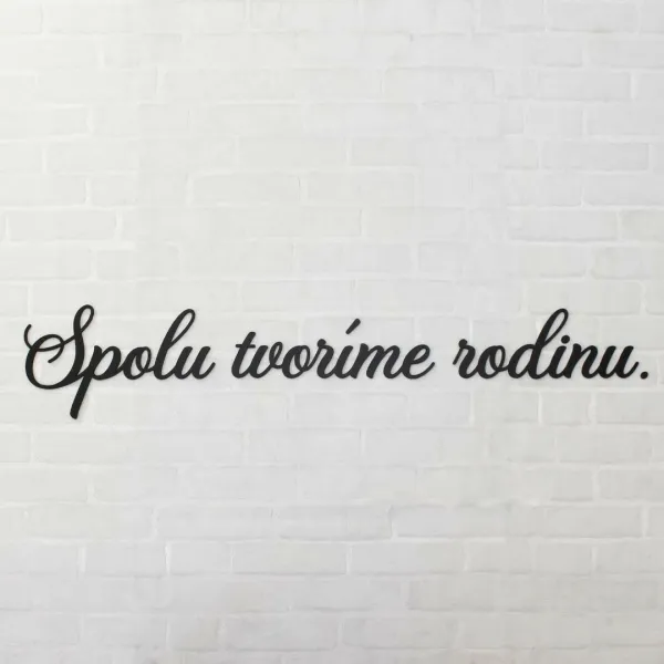 Drevený nápis na stenu - Spolu tvoríme rodinu