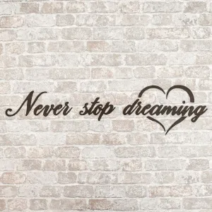 Motivačný nápis na stenu - Never stop dreaming